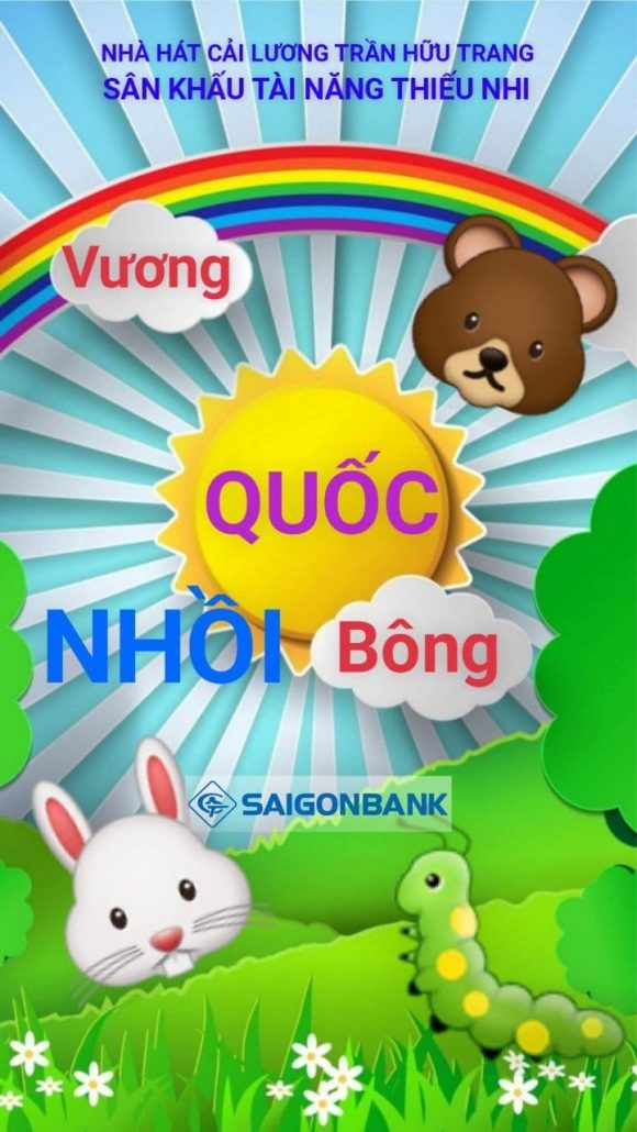 VƯƠNG QUỐC NHỒI BÔNG vui nhộn hấp dẫn chào đón các em thiếu nhi lúc 09g30 sáng Chủ nhật ngày 27/8/2023 tại Nhà hát Cải lương Trần Hữu Trang số 136 Trần Hưng Đạo, p. Phạm Ngũ Lão, Quận 1, chương trình hoàn toàn miễn phí và quà tặng của BTC, quý Phụ huynh vui lòng ib hoặc đăng ký qua zalo 0971750335 để nhận vé.