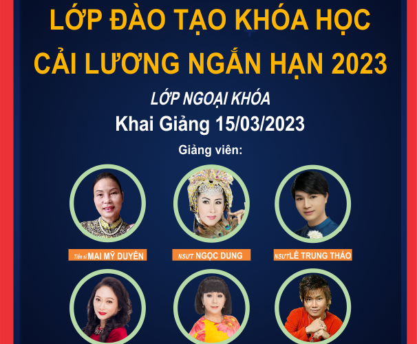 THÔNG BÁO CHIÊU SINH LỚP ĐÀO TẠO CẢI LƯƠNG NGẮN HẠN 2023: Nhà hát Cải lương Trần Hữu Trang chiêu sinh Khóa đào tạo Cải lương ngắn hạn Lớp vỡ lòng và nâng cao cho đối tượng là những người yêu thích nghệ thuật Cải lương, dự kiến Khai giảng 15/3/2023, chi tiết và đăng ký học liên hệ Đạo diễn Quỳnh Khôi – Phòng Nghệ thuật Biểu diễn 0904812612.