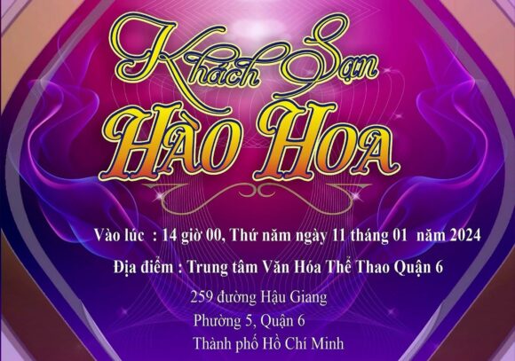 Khởi động cho Cuộc thi Tài năng Diễn viên Sân khấu Cải lương năm 2024 vở cải lương KHÁCH SẠN HÀO HOA tiếp tục phục vụ khán giả tại Trung tâm Văn hóa Thể thao Quận 6 lúc 14g00 Thứ năm 11/01/2024