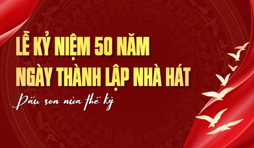 LỄ KỶ NIỆM 50 NĂM NGÀY THÀNH LẬP NHÀ HÁT CẢI LƯƠNG TRẦN HỮU TRANG